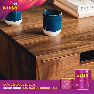 Sơn Gỗ G8 ETECH - Tinh Hoa Công Nghệ - Dẫn Đầu Xu Hướng Xanh