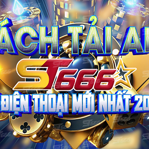 Hướng dẫn tải ST666 App mới nhất 2024 cho từng hệ điều hành