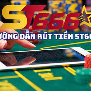 Rút tiền ST666 - 7 bước hướng dẫn và lời khuyên 2024