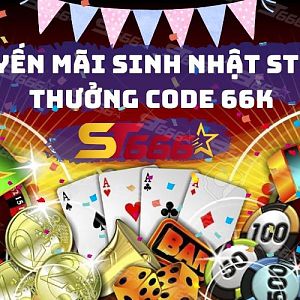 Đón Sinh Nhật 6 Tuổi Cùng ST666 - Cơ Hội Nhận Ngay 66K Cho Tân Thủ