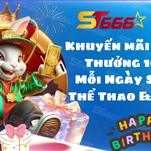 Khuyến mãi ST666 - Thưởng 10% Mỗi Ngày Sảnh Thể Thao và Daga