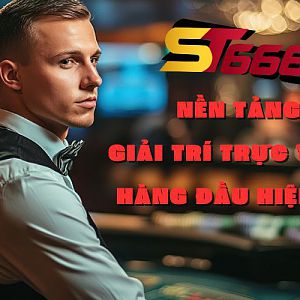ST666 – Nền tảng giải trí trực tuyến hàng đầu hiện nay
