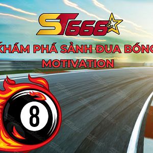 ST666: Khám phá sảnh Motivation – Trò chơi đua bóng độc quyền