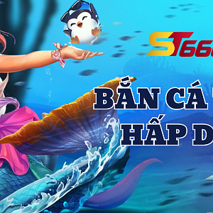 Bắn Cá Tiên ST666 - Game Săn Cá Đổi Thưởng Siêu Hot 2025