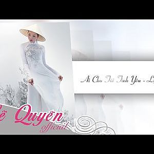 Lệ Quyên - Ai Cho Tôi Tình Yêu - YouTube