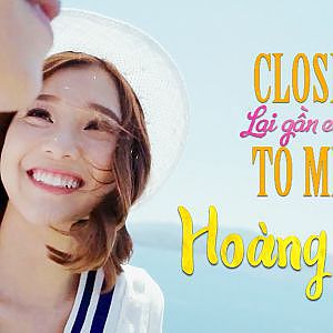 CLOSE TO ME (Lại Gần Em) | Hoàng Yến | Official MV | Nhạc trẻ hay mới nhất - YouTube