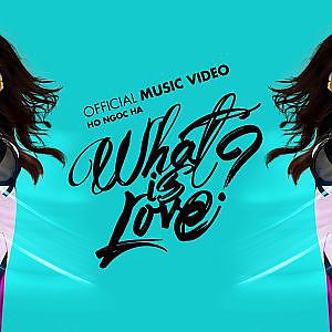 What Is Love? - Hồ Ngọc Hà (OFFICIAL) - YouTube