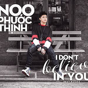 I Don't Believe In You - Noo Phước Thịnh [HD + Lyrics] - YouTube
