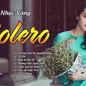 Tuyệt Phẩm Bolero - LK Nhạc Vàng Bolero Tuyển Chọn - Liên Khúc Nhạc Vàng Trữ Tình Hay Nhất 2016 - YouTube