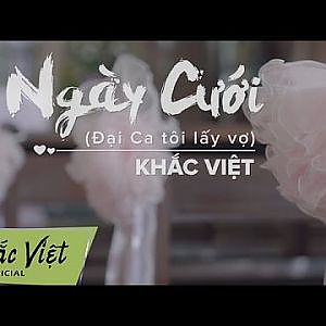 Ngày Cưới (Đại Ca Tôi Lấy Vợ) - Khắc Việt (Official) - YouTube