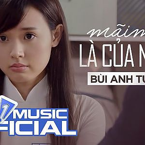 Mãi Mãi Là Của Nhau | Bùi Anh Tuấn | Official MV - YouTube
