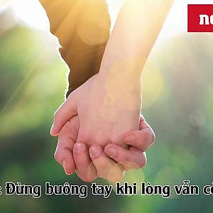[Tâm Sự] Đừng buông tay khi lòng vẫn còn nhau - YouTube