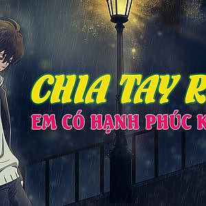 Chia tay rồi em có hạnh phúc không? Nghe đi rồi khóc | Blog HCD ✔ - YouTube