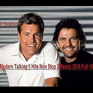 Modern Talking || Hits Non Stop 2 Remix 2016 Full HD - YouTube