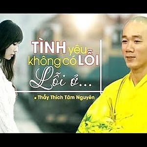 Tình yêu không có lỗi, lỗi ở...! thầy Thích Tâm Nguyên. - YouTube