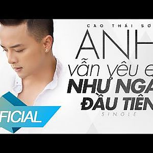 Cao Thái Sơn - Anh Vẫn Yêu Em Như Ngày Đầu Tiên (4K Official MV) - YouTube